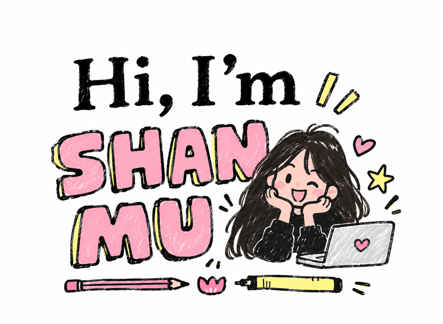 Hi, I'm SHAN MU — hand-drawn illustration of Shan at her laptop, with pink lettering, a pencil, and a yellow pen
